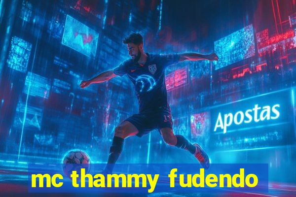 mc thammy fudendo